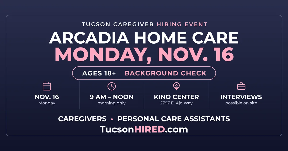 Arcadia Home Care Recruiting Event Nov. 16: Caregiver Jobs at the Kino Service Center in Tucson