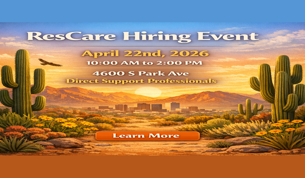 ResCare Hiring Event Tucson April 22nd: Direct Support Professionals Needed