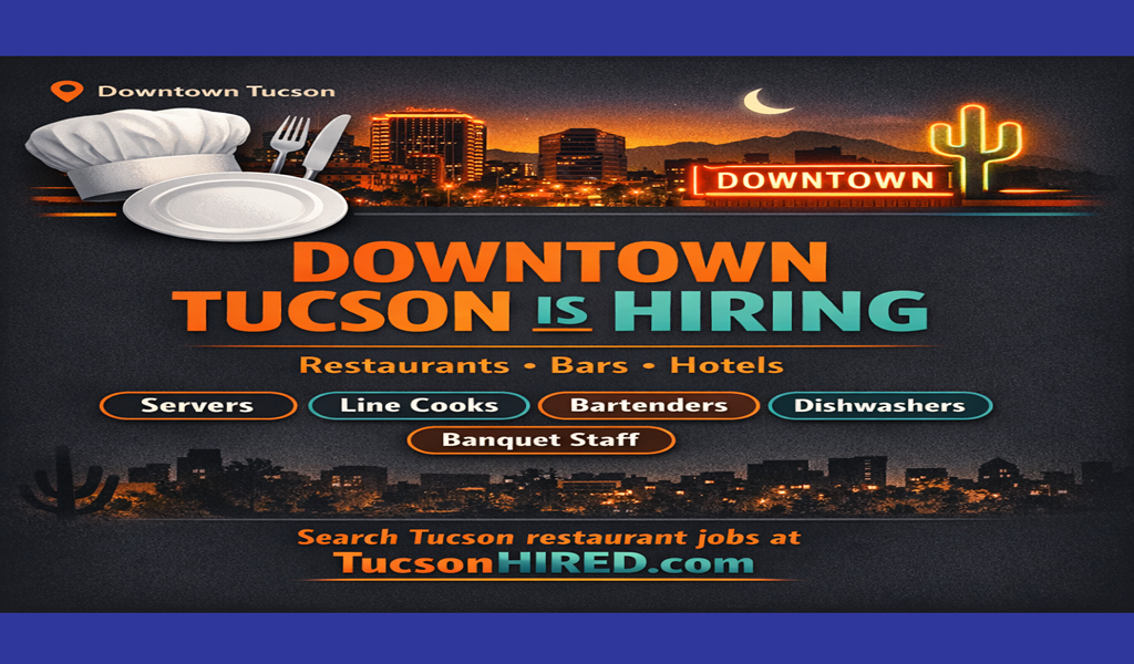 Downtown Tucson Restaurants Hiring Now: Cooks, Servers, and More