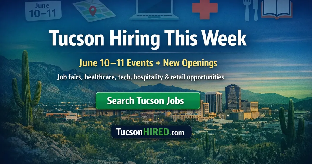 This Week in Tucson Hiring: New Openings, Job Fairs, and Healthcare Growth (June 2026)
