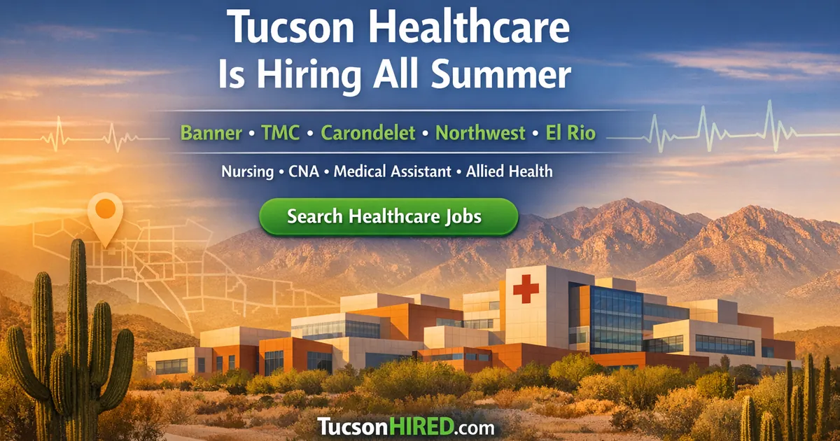 Tucson Healthcare Is Hiring All Summer: Banner, TMC, Carondelet, Northwest and El Rio