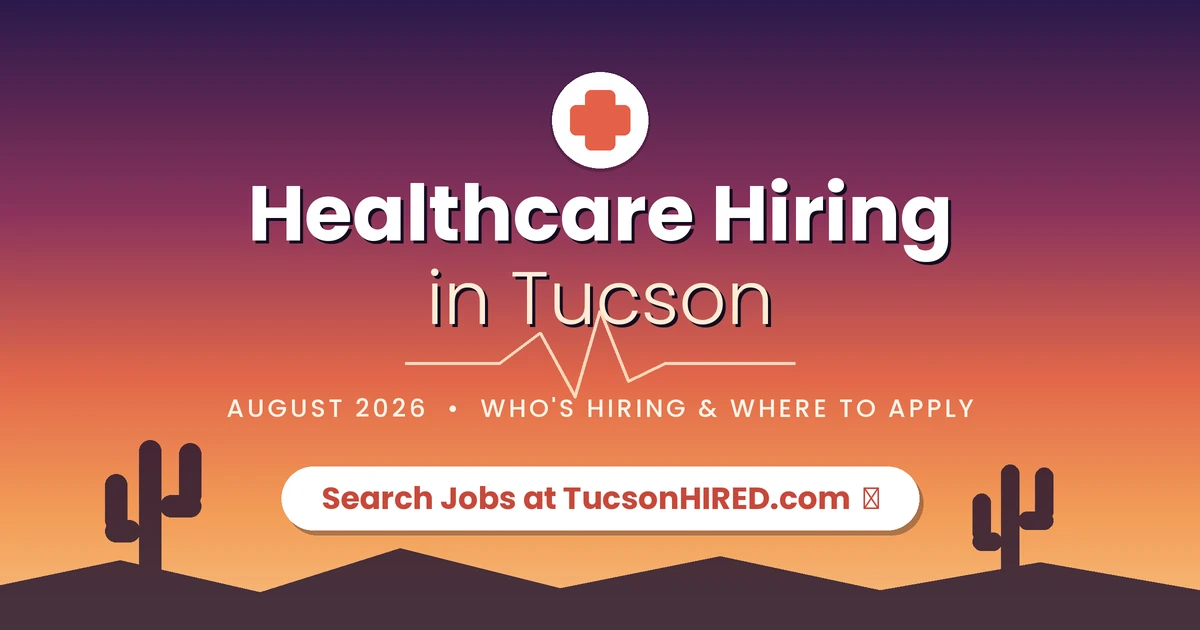 Healthcare Hiring in Tucson: Where the August 2026 Jobs Are