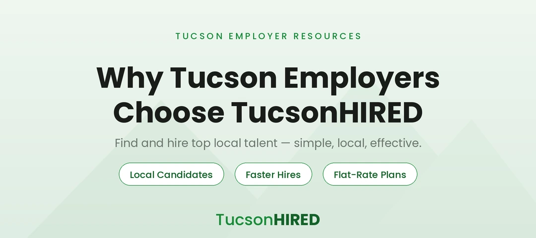 Why Tucson Employers Are Choosing TucsonHIRED to Find Top Local Talent in 2025