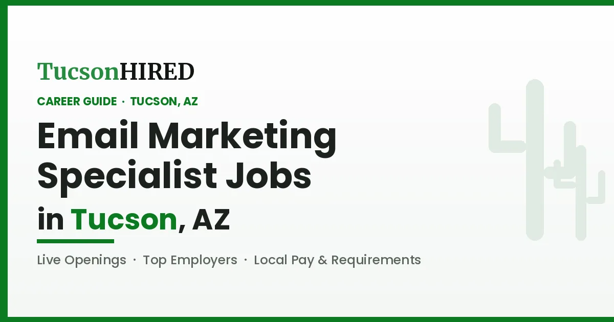Email Marketing Specialist Jobs in Tucson, AZ