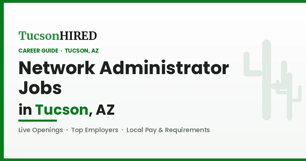 Network Administrator Jobs in Tucson, AZ
