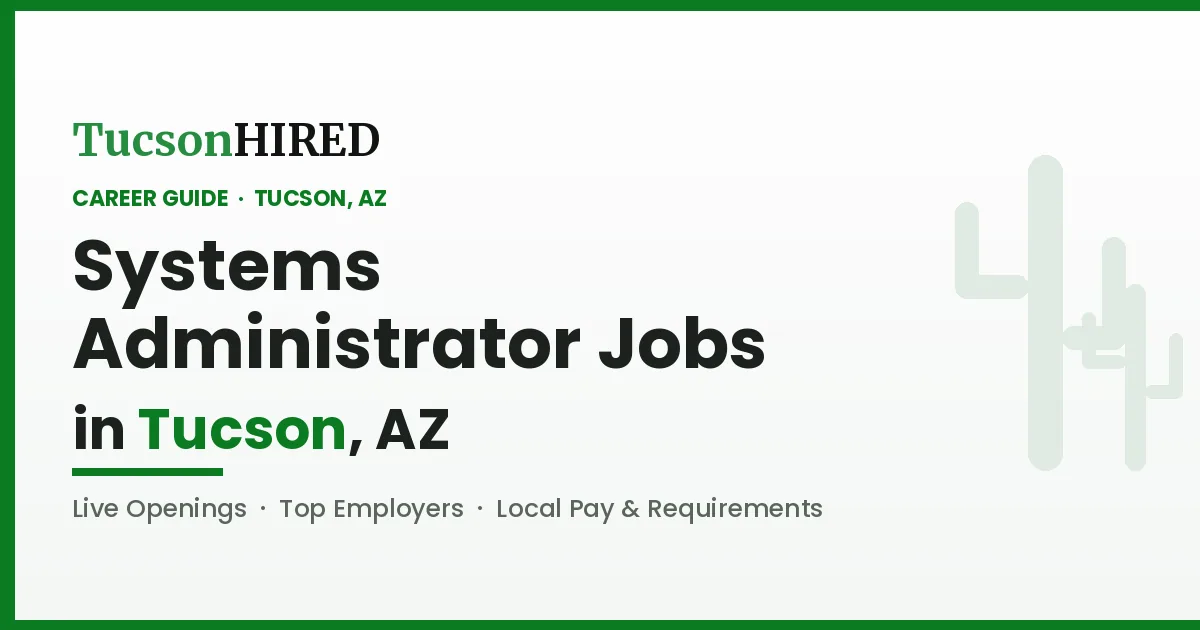 Systems Administrator Jobs in Tucson, AZ